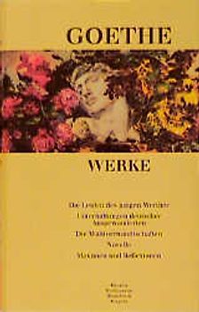 Johann Wolfgang von Goethe. Die Leiden des jungen Werther u.a.