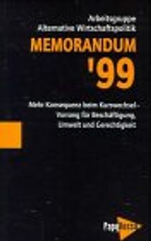 Memorandum '99. Mehr Konsequenz beim Kurswechsel - Vorrang für Beschäftigung, Umwelt und Gerechtigkeit