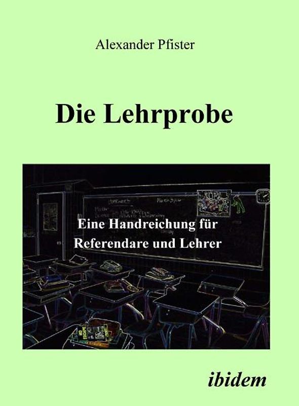 Die Lehrprobe – Eine Handreichung für Referendare und Lehrer