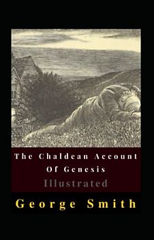 The Chaldean Account Of Genesis Illustrated