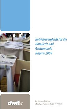 Betriebsvergleich für die Hotellerie und Gastronomie Bayern 2008; Sonderreihe Nr. 75