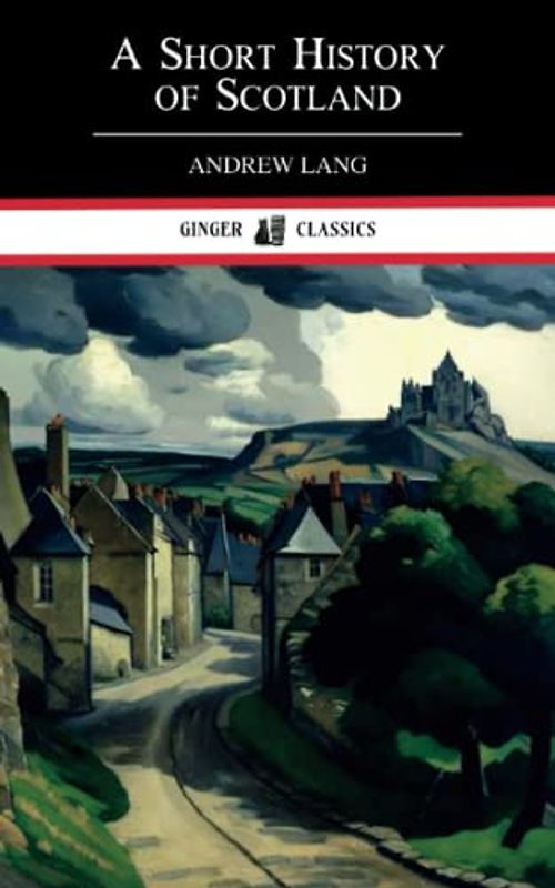 A Short History of Scotland: The 1911 Classic