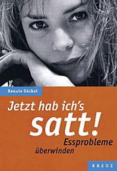 Jetzt hab ich's satt!. Essprobleme überwinden