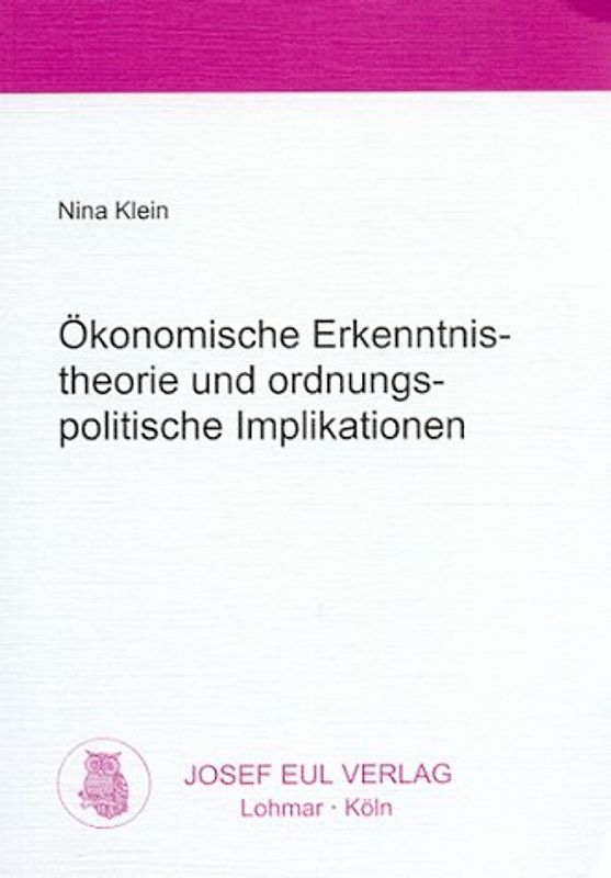Ökonomische Erkenntnistheorie und ordnungspolitische Implikationen