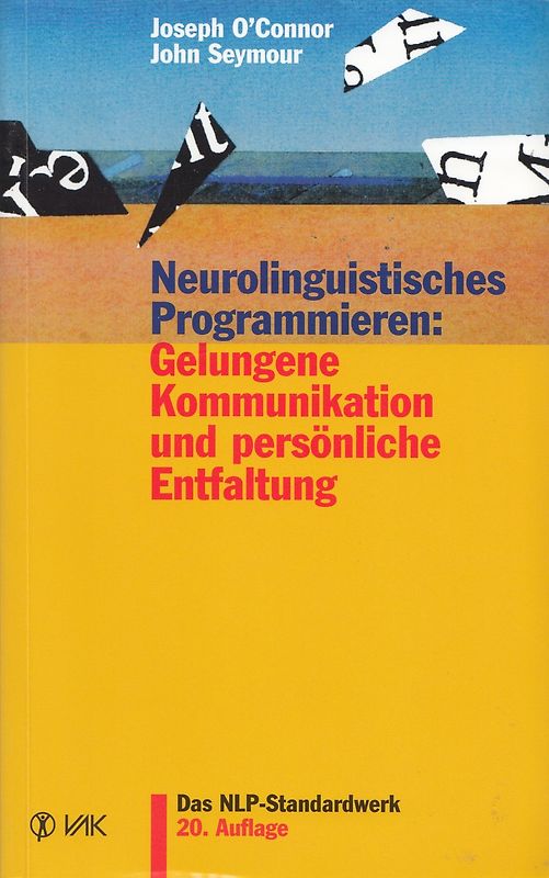 Neurolinguistisches Programmieren: Gelungene Kommunikation und persönliche Entfaltung - Joseph O'Connor [Broschiert, 20. Auflage 2010]