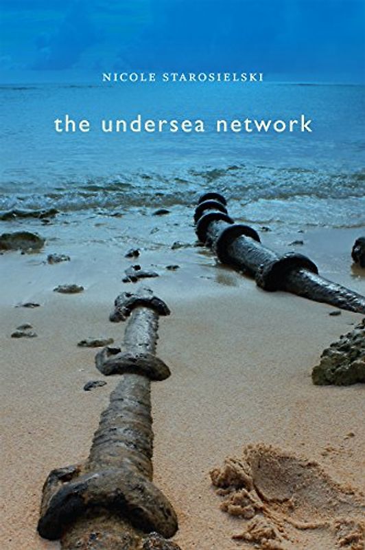 The Undersea Network (Sign, Storage, Transmission) - Starosielski, Nicole