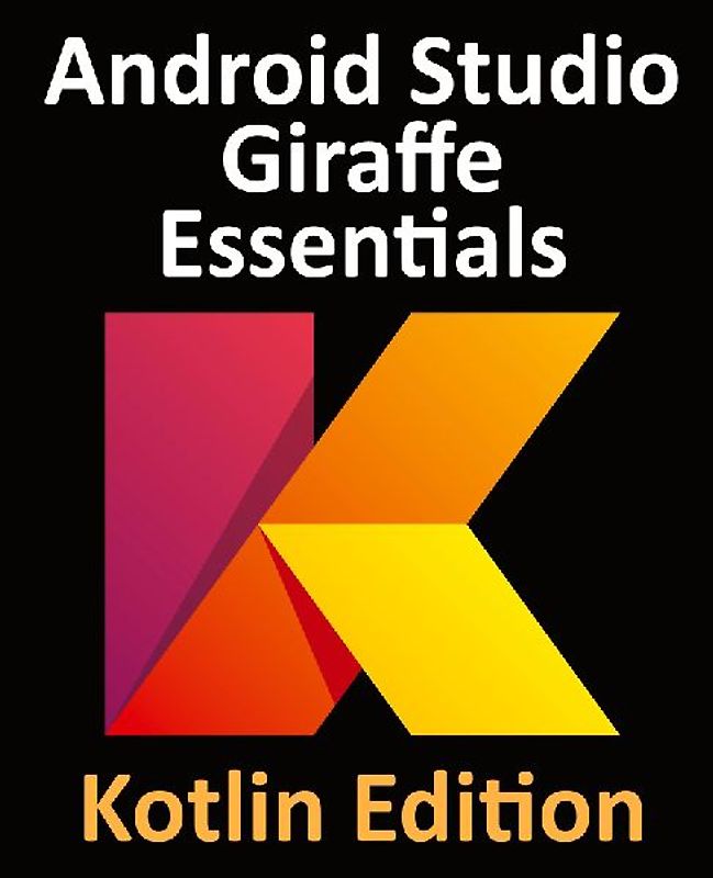 Android Studio Giraffe Essentials - Kotlin Edition