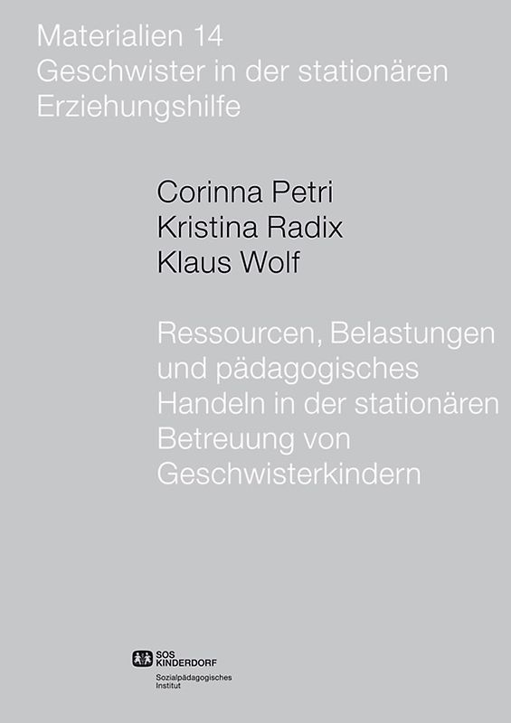 Ressourcen, Belastungen und pädagogisches Handeln in der stationären Betreuung von Geschwisterkindern