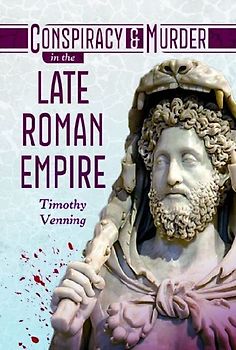 Conspiracy and Murder in the late Roman Empire