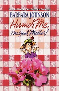 Humor Me, I'm Your Mother!