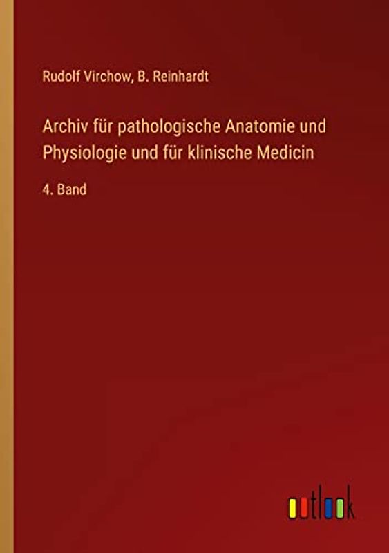 Archiv für pathologische Anatomie und Physiologie und für klinische Medicin: 4. Band