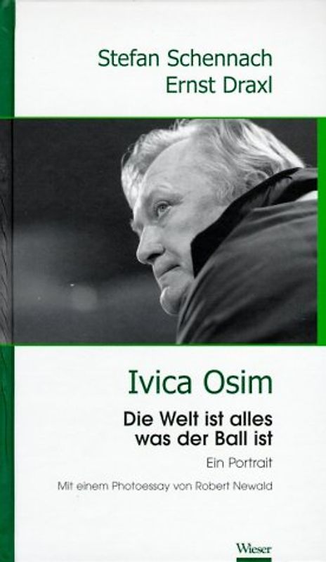 Ivica Osim. Ein Porträt. Die Welt ist alles was ein Ball ist