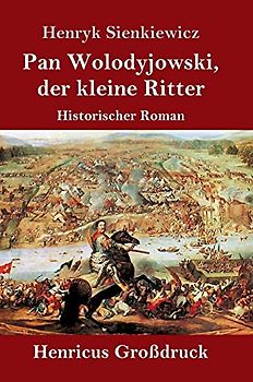 Pan Wolodyjowski, der kleine Ritter (Großdruck): Historischer Roman