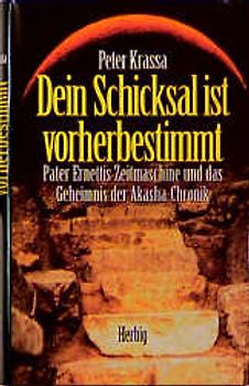 Dein Schicksal ist vorherbestimmt. Pater Ernettis Zeitmaschine und das Geheimnis der Akasha-Chronik