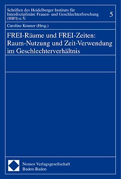 FREI-Räume und FREI-Zeiten: Raum-Nutzung und Zeit-Verwendung im Geschlechterverhältnis