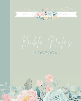 Bible Notes Logbook: Large Journal for in-depth Bible study. Pre-set Structure with Introduction, Context, Prayer and Praise and lots of Space for ... Studies and Sermons in this Floral Notebook.
