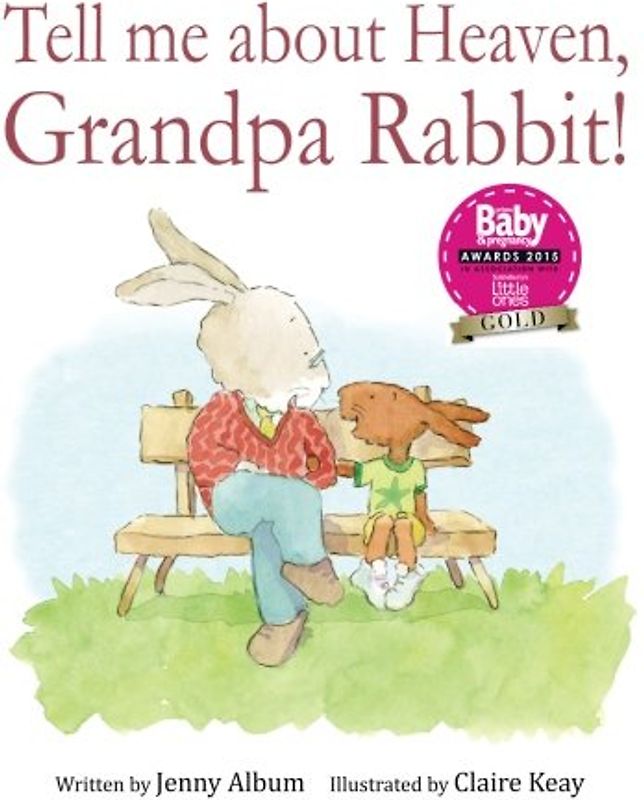 Tell Me About Heaven, Grandpa Rabbit!: A book to help children come to terms with losing someone special.