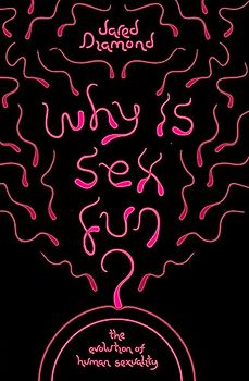 Why Is Sex Fun?: The Evolution of Human Sexuality (SCIENCE MASTERS)