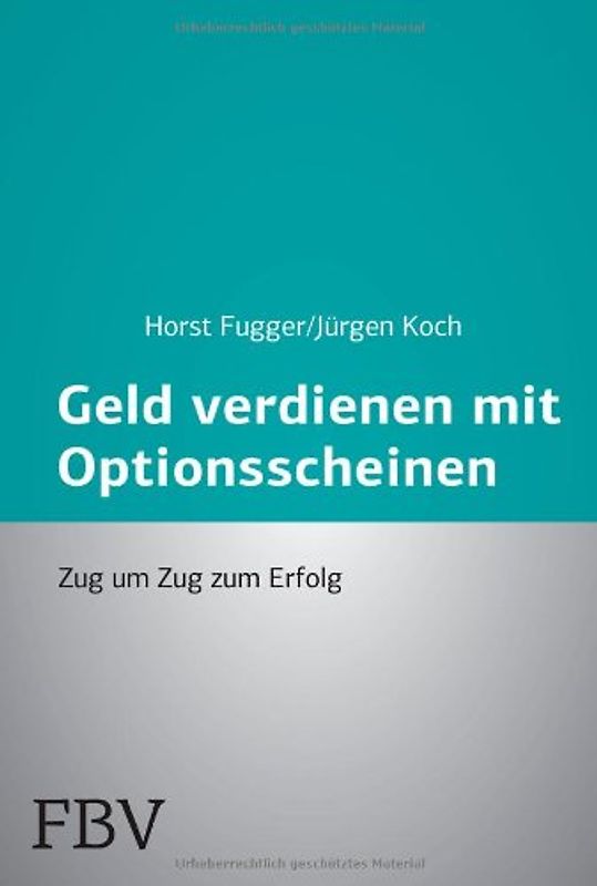Mehr Geld verdienen mit Optionsscheinen: Zug Um Zug Zum Erfolg - Fugger, Horst