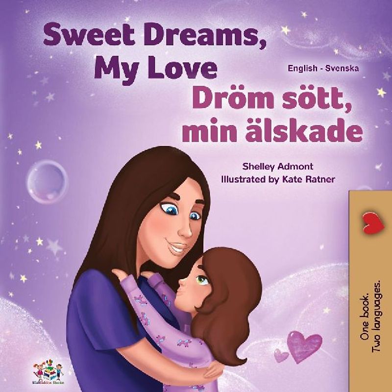 Sweet Dreams, My Love (English Swedish Bilingual Book for Kids)