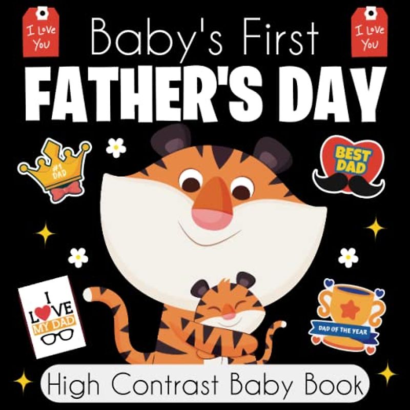 Baby's First Father's Day High Contrast Baby Book For Newborns - 0-12 Months: 34+ Black and White FATHER'S DAY Images Patterns to Develop Your Babies ... Gift - High Contrast Baby Books for Infants