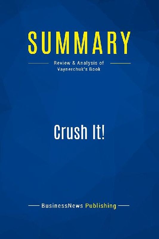 Summary: Crush It!