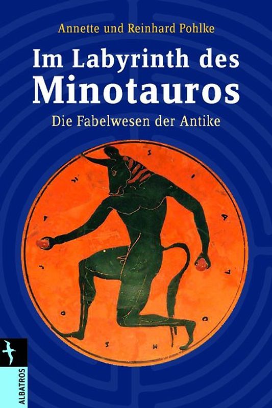 Im Labyrinth des Minotaurus. Fabelwesen der Antike