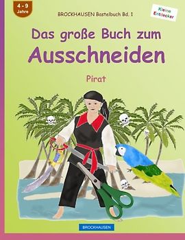 BROCKHAUSEN Bastelbuch Bd. 1 - Das große Buch zum Ausschneiden: Pirat (Kleine Entdecker, Band 1)