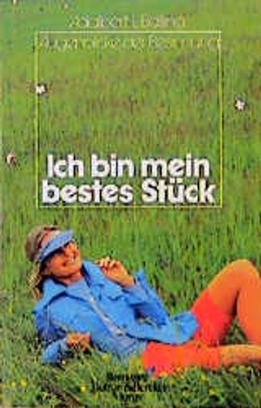 Ich bin mein bestes Stück. Augenblicke der Besinnung