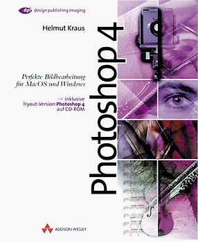 Photoshop 4. Perfekte Bildbearbeitung für MacOS und Windows