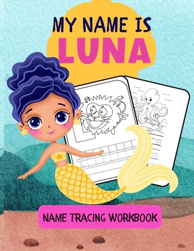 MY NAME IS LUNA | TRACING NAME WORKBOOK | PERSONALIZED LEARN TO WRITE MY NAME