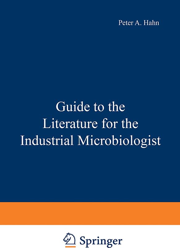 Guide to the Literature for the Industrial Microbiologist