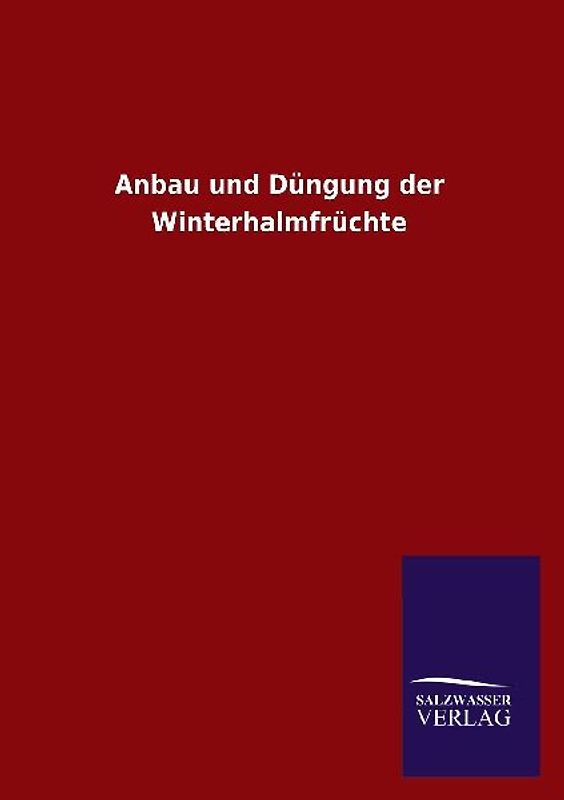 Anbau und Düngung der Winterhalmfrüchte