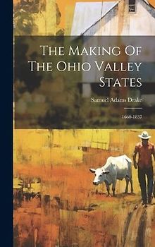 The Making Of The Ohio Valley States: 1660-1837