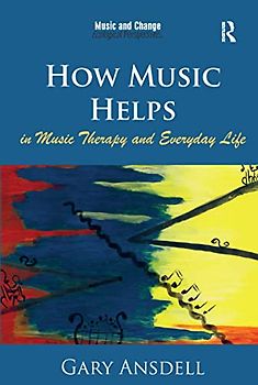 How Music Helps in Music Therapy and Everyday Life
