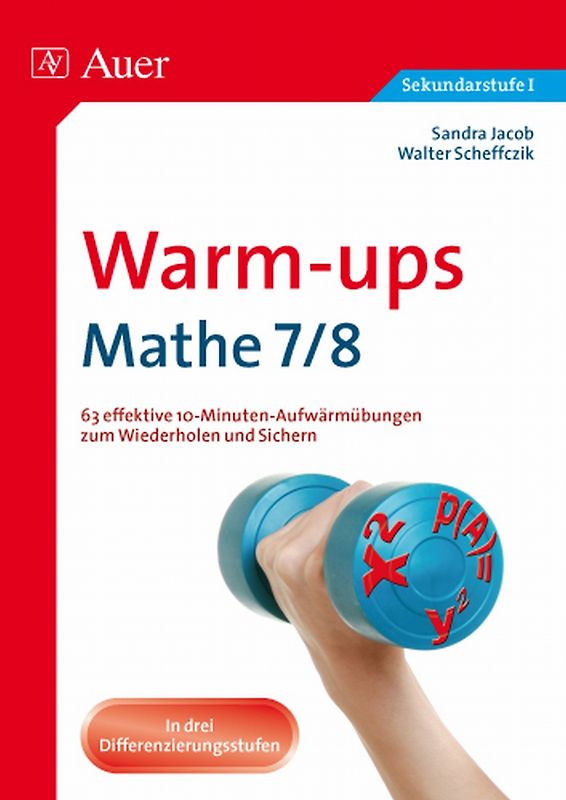 Warm-ups Mathe, Klasse 7/8. 63 effektive 10-Minuten-Aufwärmübungen zum Wiederholen und Sichern