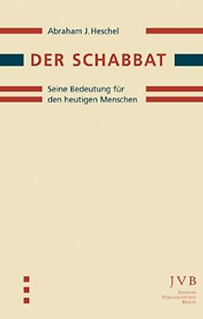Der Schabbat. Seine Bedeutung für den heutigen Menschen