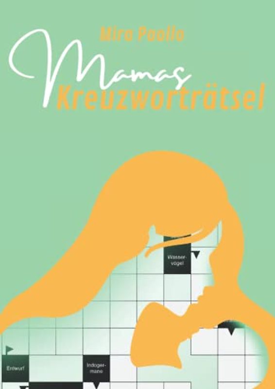 Mamas Kreuzworträtsel: Ein kleines Muttertagsgeschenk für die beste Mama der Welt