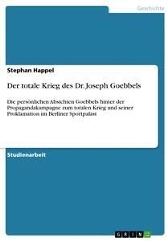 Der totale Krieg des Dr. Joseph Goebbels