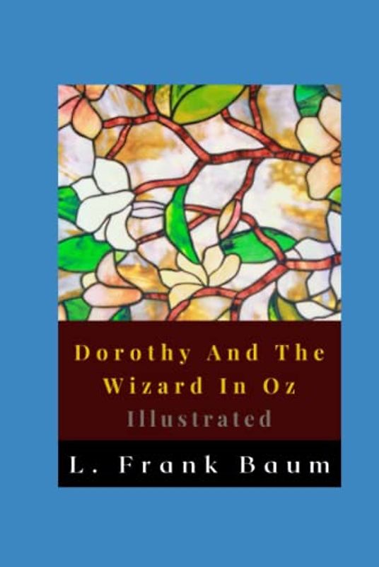 Dorothy And The Wizard In Oz Illustrated