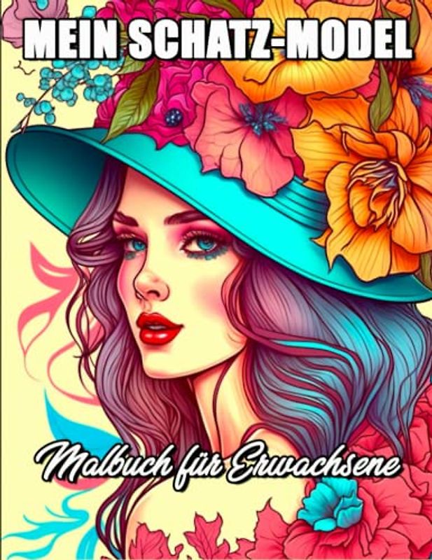 Mein Schatz-Model Malbuch für Erwachsene: Stressmanagement und Entspannung Malbuch für Mädchen und Frauen