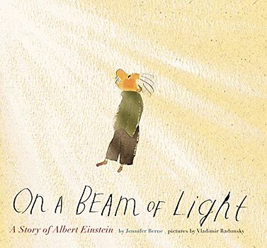 On a Beam of Light: A Story of Albert Einstein: 1 (Illustrated Biographies by Chronicle Books)