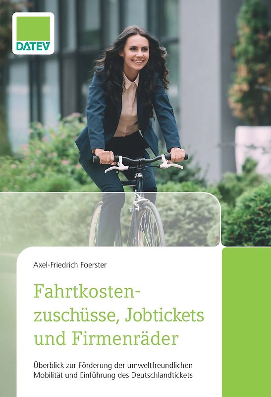 Deutschland-Ticket, Elektromobilität, Fahrtkostenzuschüsse und Firmenräder