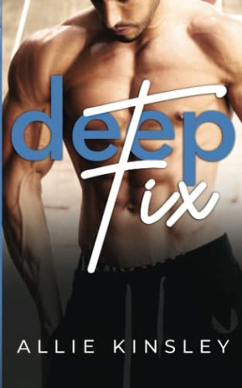 Deep Fix: Badboy Contemporary Romance