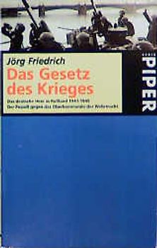 Das Gesetz des Krieges. Das deutsche Heer in Russland 1941-1945. Der Prozess gegen das Oberkommando der Wehrmacht