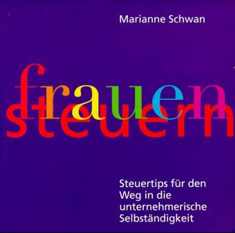 frauen-steuern. Steuertips für den Weg in die unternehmerische Selbständigkeit