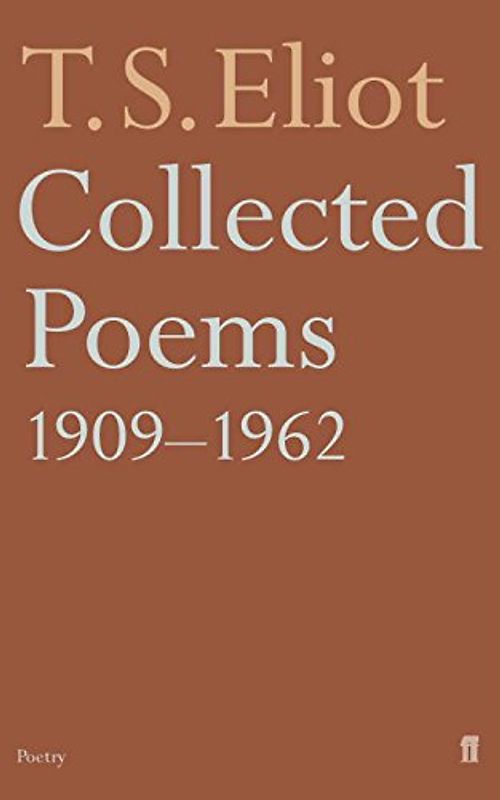 Collected Poems, 1909-62 - T S Eliot