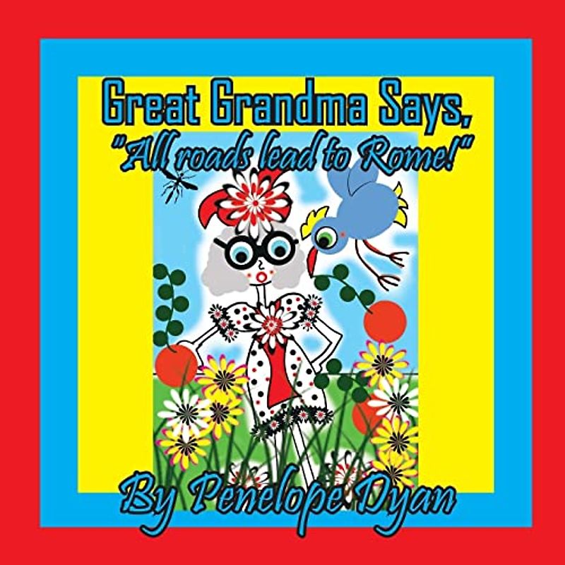 Great Grandma Says, "All roads lead to Rome!"