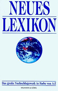 Neues Lexikon. Das grosse Nachschlagewerk in Farbe von A - Z