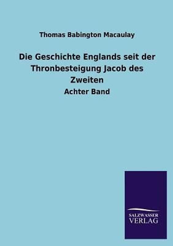 Die Geschichte Englands seit der Thronbesteigung Jacob des Zweiten